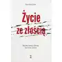 ŻYCIE ZE ZŁOŚCIĄ. Odzyskaj spokój i kontrolę nad swoim życiem Sklep on-line