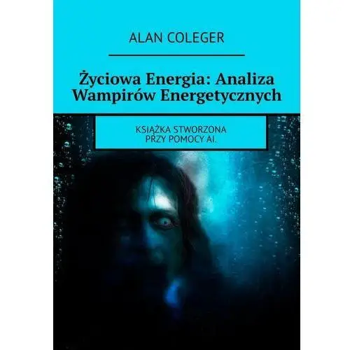 Życiowa energia. Analiza wampirów energetycznych