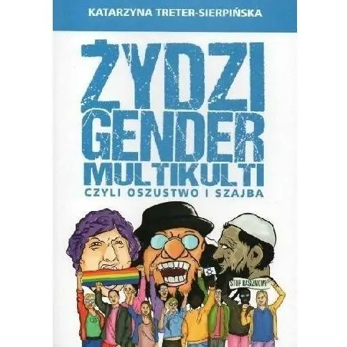 Żydzi, gender i multikulti czyli oszustwo i szajba