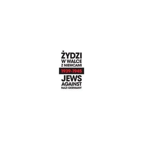 Żydzi w walce z Niemcami 1939-1945
