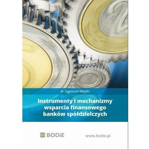 Zygmunt miętki Instrumenty i mechanizmy wsparcia finansowego banków spółdzielczych