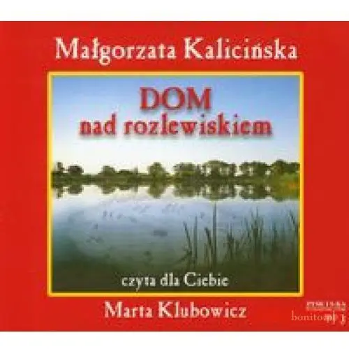 Dom nad rozlewiskiem. książka audio cd mp3 - małgorzata kalicińska Zysk i s-ka