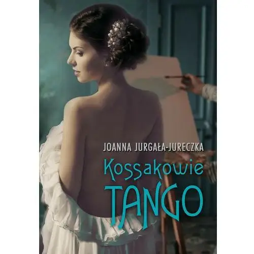 Kossakowie tango - joanna jurgała-jureczka Zysk i s-ka