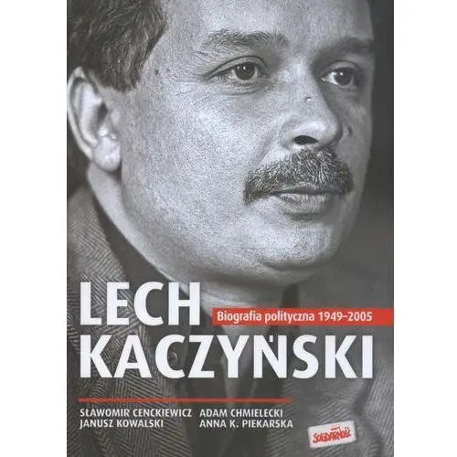 Lech kaczyński. biografia polityczna 1949-2005