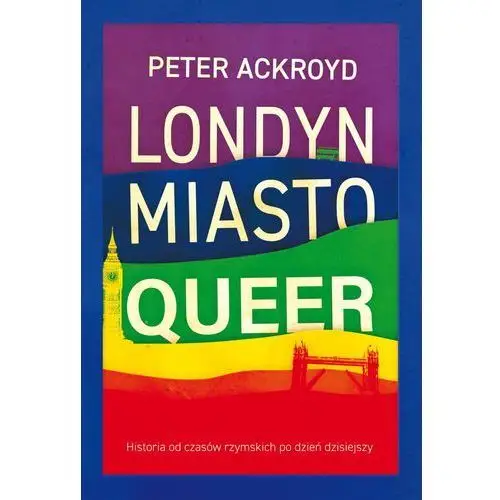 Londyn. Miasto Queer Historia Od Czasów Rzymskich Po Dzień