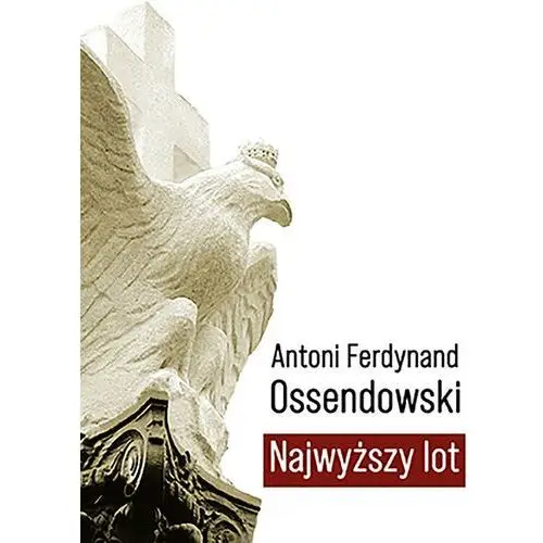 Najwyższy lot - antoni ferdynand ossendowski