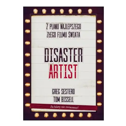 The Disaster Artist. Moje Życie Na Planie The Room, Najlepszego Złego Filmu Na Świecie