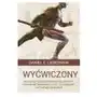 Zysk i s-ka Wyćwiczony. dlaczego coś, czego ewolucja nigdy od nas nie wymagała, jest tak zdrowe i satysfakcjonuj Sklep on-line