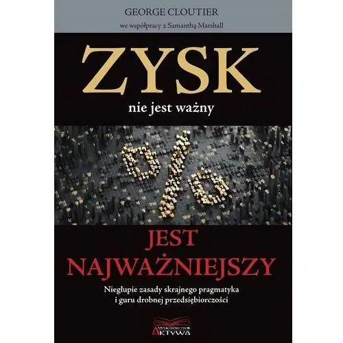 Zysk nie jest ważny jest najważniejszy