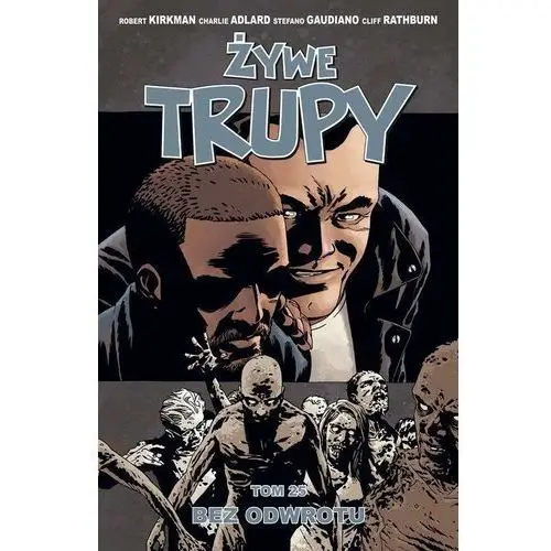 Żywe trupy t.25 bez odwrotu Kirkman robert, adlard charlie, gaudiano stefano, rathburn cliff