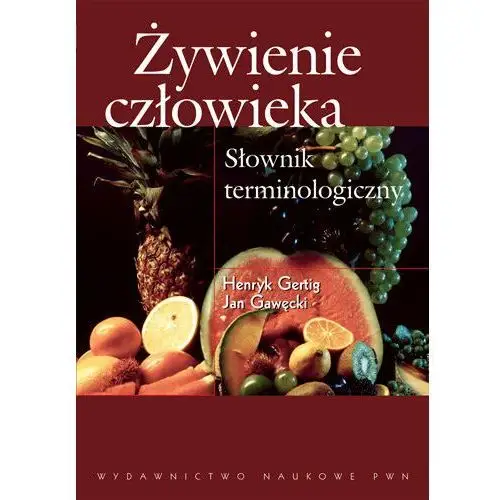 Żywienie człowieka. Słownik terminologiczny