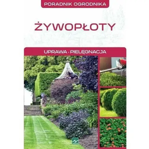 Żywopłoty. Uprawa. Pielęgnacja